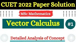 CUET 2022  Paper Solution  , Vector Calculus  # 1