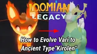 How to Evolve Vari To Kirolen (Loomian Legacy)😮😮