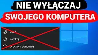 NIE WYŁĄCZAJ swojego KOMPUTERA
