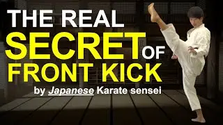Secrets of Front Kicks (Mae Geri) in Karate!