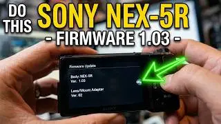 How to update Firmware on Sony NEX-5R camera to version 1.03 from 1.00