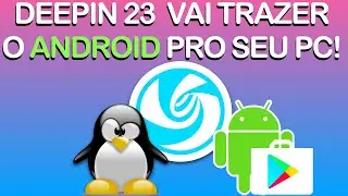 Deepin Linux 23 - Vai ser o jeito mais fácil de rodar apps de Android no PC!
