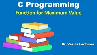 28 C Functions in C | Function for Maximum Value | C Programming | C for Beginners