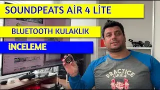 Soundpeats Air 4 Lite Kablosuz Kulaklık İncelemesi