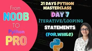 Day 7-Iterative/Loop Statements(for, while)in Python - Become a Python Pro in Just 21 Days 