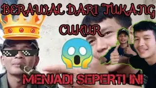 BERAWAL MENJADI TUKANG CUKUR HINGGA???