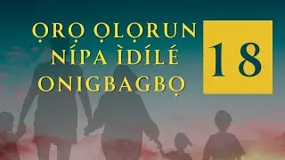 Ọrọ Ọlọrun Nípa Ìdílé Onigbagbọ (18) - God's Word Concerning Believers' Family (18)