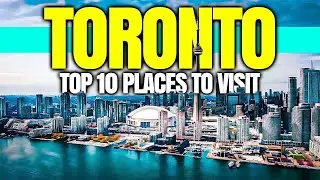 The Best of Toronto: Unveiling the Top 10 Destinations to Explore