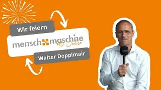 40 Jahre Mensch und Maschine | Walter Doppelmair