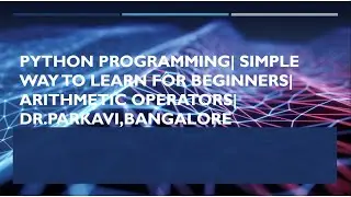 Learn Python Programming in simple way with demo | Arithmetic operators usages