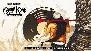 Dre Island & Green Lion Crew - What is Mine is Mine (Rough Road Riddim)