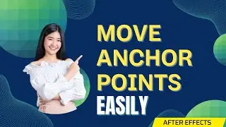 Move Anchor Points with Ease: After Effects Techniques You Need to Know