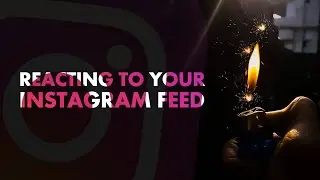 Reacting To Your INSTAGRAM FEED | Episode 01