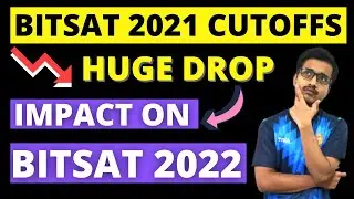 HUGE DROP IN BITSAT 2021 CUTOFFS 😱  IMPACT ON BITSAT 2022 ⚠️ BITSAT 11TH ITERATION CUTOFFS | BITS