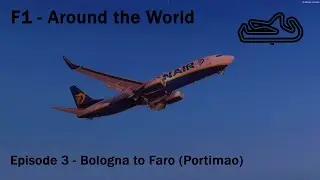 F1 - Around the World | Portuguese GP | Bologna to Faro | Ryanair 737