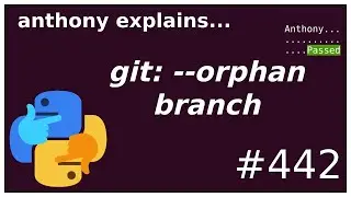 what is an --orphan git branch? (intermediate) anthony explains 