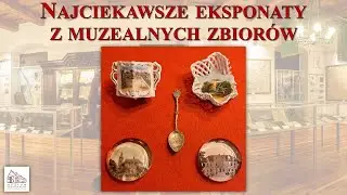 Najciekawsze eksponaty: krotoszyńskie bibeloty (przełom XIX i XX w.)
