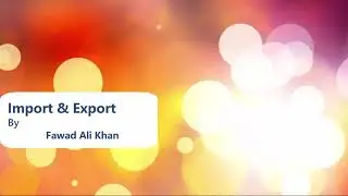 What is Import and Export | Fawad Ali Khan | 2021