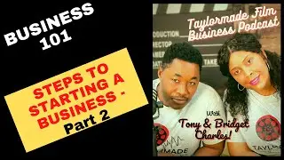 Business 101 - Starting a Business - Part 2 | #TaylormadeFilm Podcast 005
