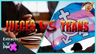 Los JUECES que DENIEGAN el cambio de SEXO registral