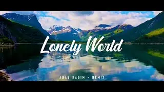 K-391 & Victor Crone - Lonely World (Abas Kasim Remix)