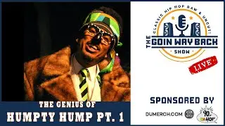 THE GENIUS OF HUMPTY HUMP - LIVE DISCUSSION WITH MONEY B! #thegoinwaybackshow