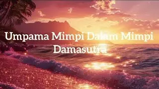 Damasutra - Umpama Mimpi Dalam Mimpi (Lirik)