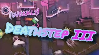 [Weekly Demon] 'Deathstep III' by Rehan2 (Easy Demon) 100% - Geometry Dash 2.113
