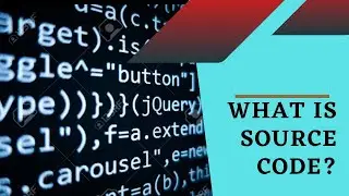 Source code | what is source code? | types of source code | how do you write source code