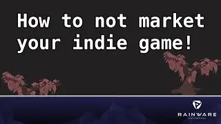 How to not market your indie game! – Indie game developer insights and experience