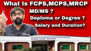 What is FCPS, MCPS , MD/MS/MC, MRCP| Best degree in  Pakistan After MBBs