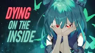 Nightcore - dying on the inside