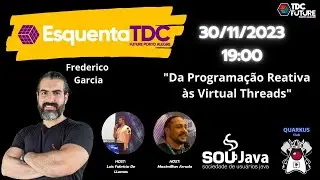 Da Programação Reativa às Virtual Threads com Frederico Garcia - Esquenta TDC