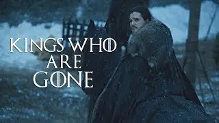 Game of Thrones | Kings Who Are Gone