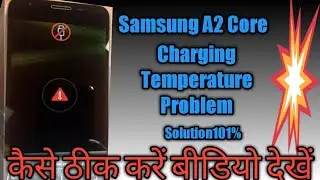 Samsung Galaxy A2 Core (SM-A260G) Charging Temperature Error Solution101%