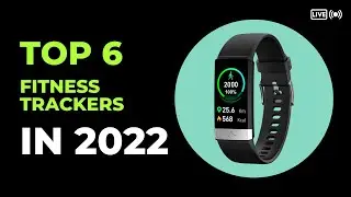 Top 6 Fitness Trackers Of 2022!