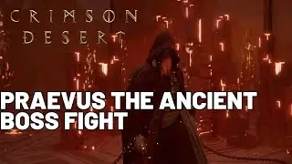 Crimson Desert Praevus The Ancient Boss Fights