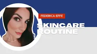 La mia SKINCARE ROUTINE || FedericaEffe