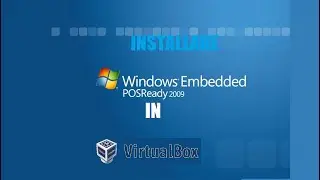 INSTALLARE WINDOWS EMBEDDED POSReady 2009 SU VirtualBox