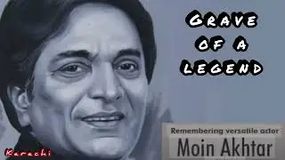 Grave of Moin Akhtar | legend actor and comedian | مُعین اختر کی قبر