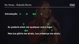 CIFRA | ME ATRAIU @GabrielaRochaOficial (CIFRA NA DESCRIÇÃO) | Som & Acorde