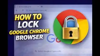 How to Lock Google Chrome Browser in Windows PC | Password Protect Chrome 