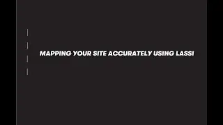 MAPPING YOUR SITE ACCURATELY USING LASSI