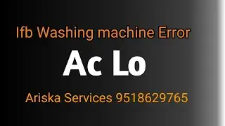 Ifb washing machine Ac lo Error Repair 🔥 Ariska Services
