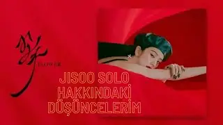 Jisoo Solo (Jisoo-Flower) hakkındaki düşüncelerim.