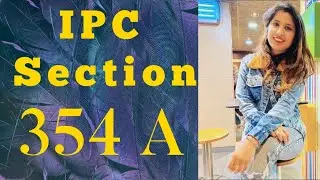 Ipc Section 354 A in Hindi ,Punishment For Sexual Harresment By Adv Aashi Sharma