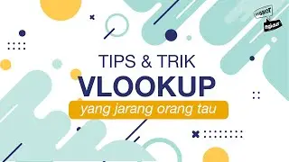 Tips & Trik VLOOKUP yang jarang diketahui banyak orang