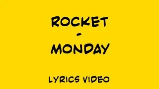 Rocket - Monday (Lyrics Video)