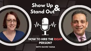 The Best Hiring Tips with David Yassa - Show Up and Stand Out Show
