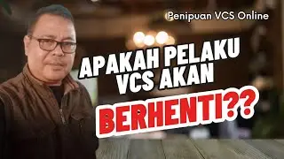 APAKAH PELAKU VCS AKAN BERHENTI? /PENIPUAN VCS ONLINE
